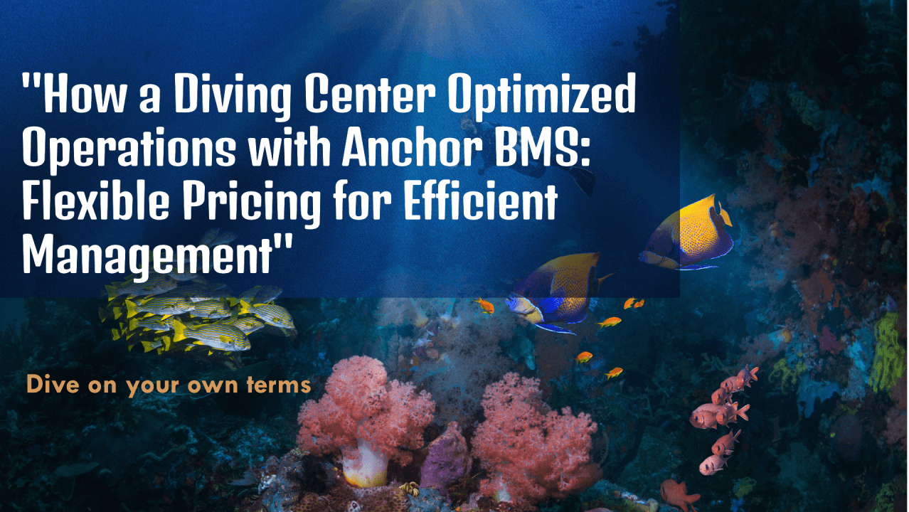 How a Diving Center Optimized Operations with Anchor Using Pay-as-You-Go Flexibility