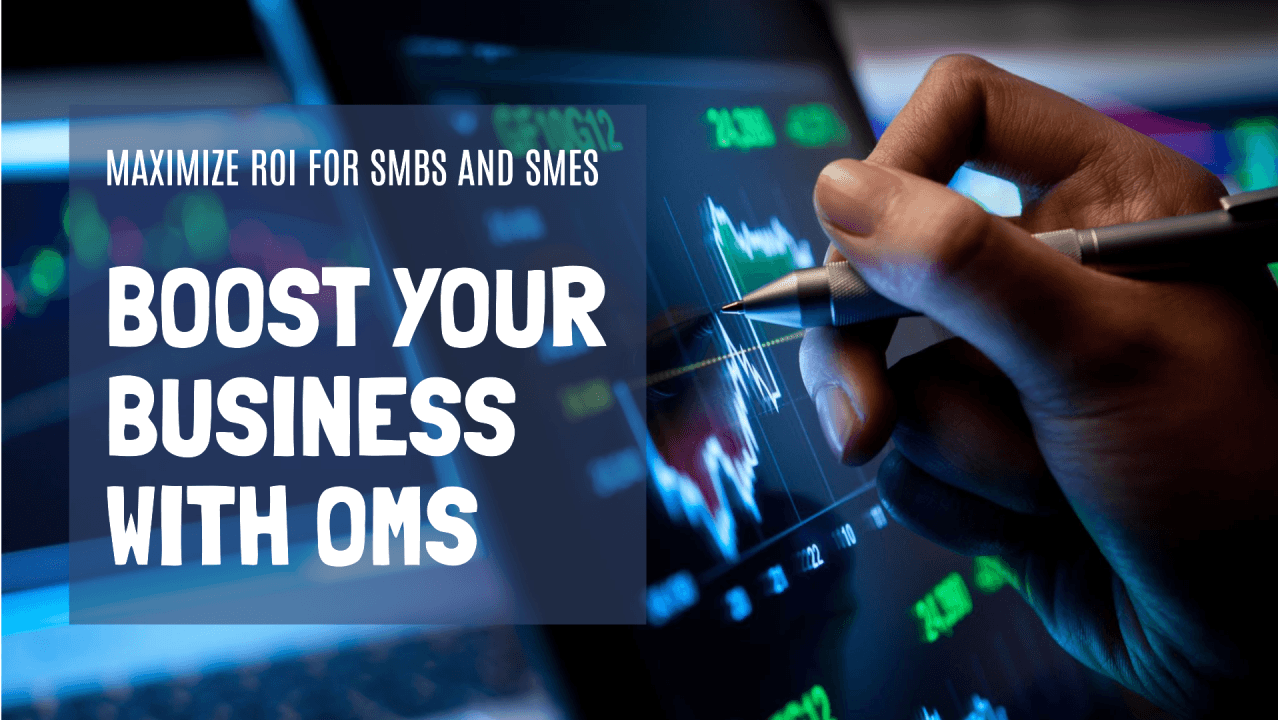 How Operations Management Software (OMS) Drives ROI for SMBs and SMEs