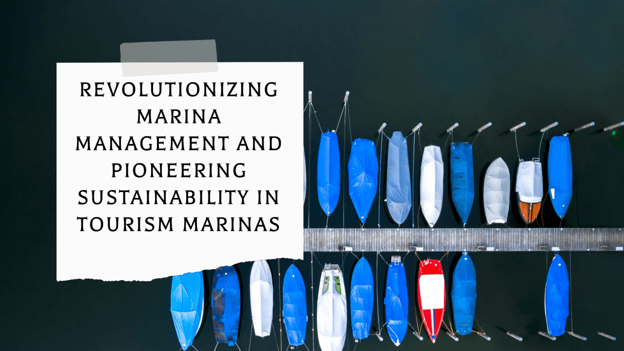 Revolutionizing Marina Management and Pioneering Sustainable Tourism